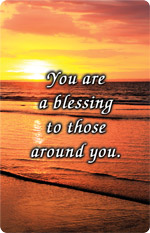 You are a blessing to those around you