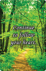 Continue to follow your heart