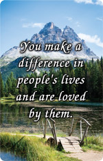 You make a difference in people's lives and are loved by them